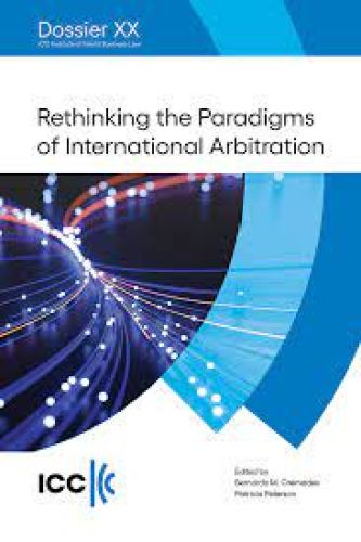 Reflexión en profundidad acerca de los los paradigmas del arbitraje internacional: «Rethinking the Paradigms of International Arbitration» - 1 8 6
